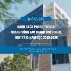 Danh sách phòng thi K12 ngành Công tác Thanh thiếu niên, học kỳ II, năm học 2025-2026
