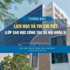 Lịch học và thi chi tiết lớp cao học Công tác xã hội khóa 5