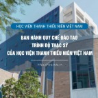 Quy chế đào tạo trình độ thạc sỹ của Học viện Thanh thiếu niên Việt Nam
