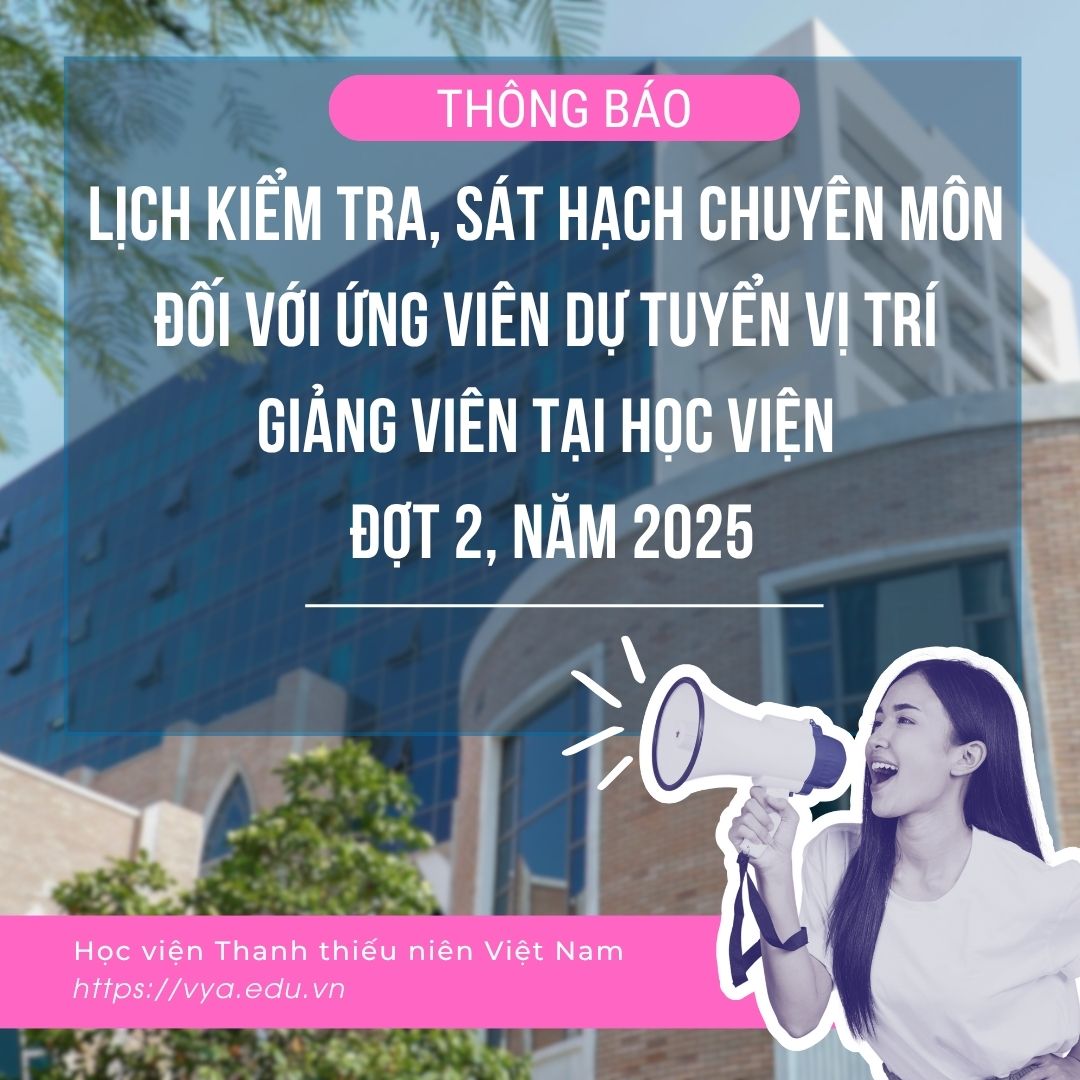 Thông báo lịch kiểm tra, sát hạch chuyên môn đối với ứng viên dự tuyển vị trí giảng viên tại Học viện đợt 2, năm 2025