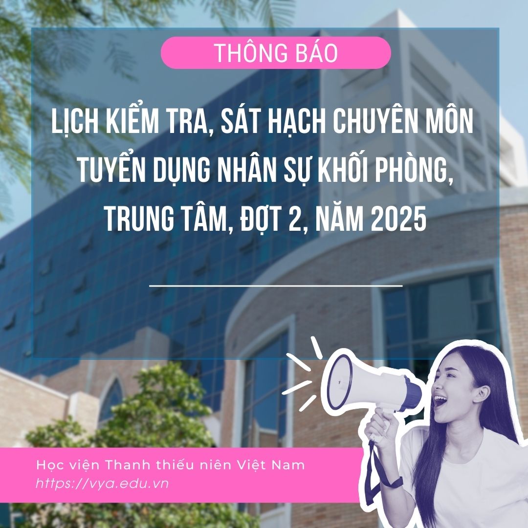 Thông báo lịch kiểm tra, sát hạch chuyên môn tuyển dụng nhân sự khối phòng, trung tâm đợt 2, năm 2025