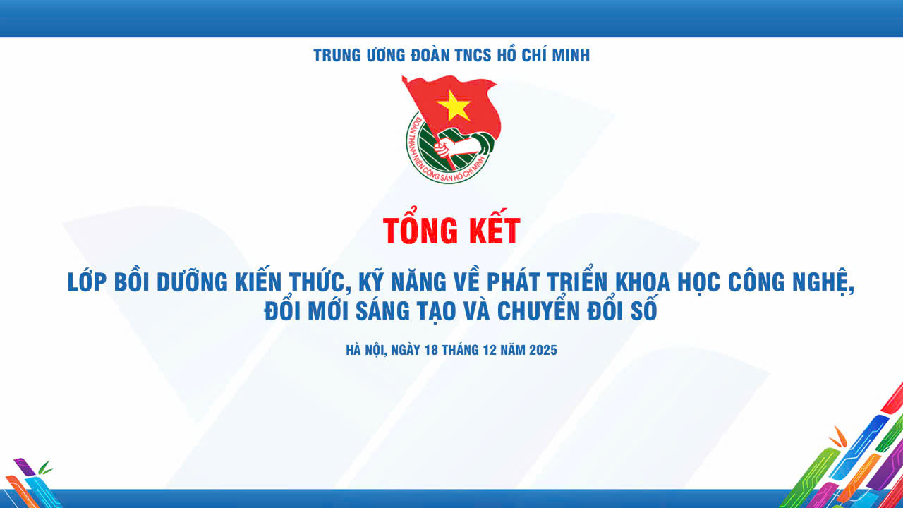 Tổng kết Lớp bồi dưỡng kiến thức, kỹ năng về phát triển khoa học, công nghệ, đổi mới sáng tạo và chuyển đổi số