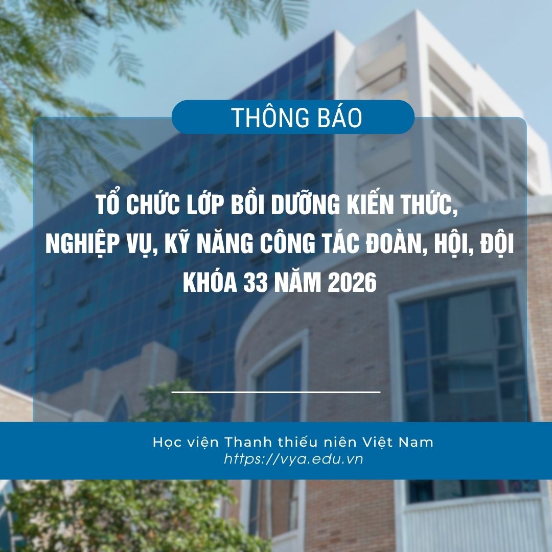 Thông báo tổ chức Lớp bồi dưỡng kiến thức, nghiệp vụ, kỹ năng công tác Đoàn, Hội, Đội khóa 33 năm 2026