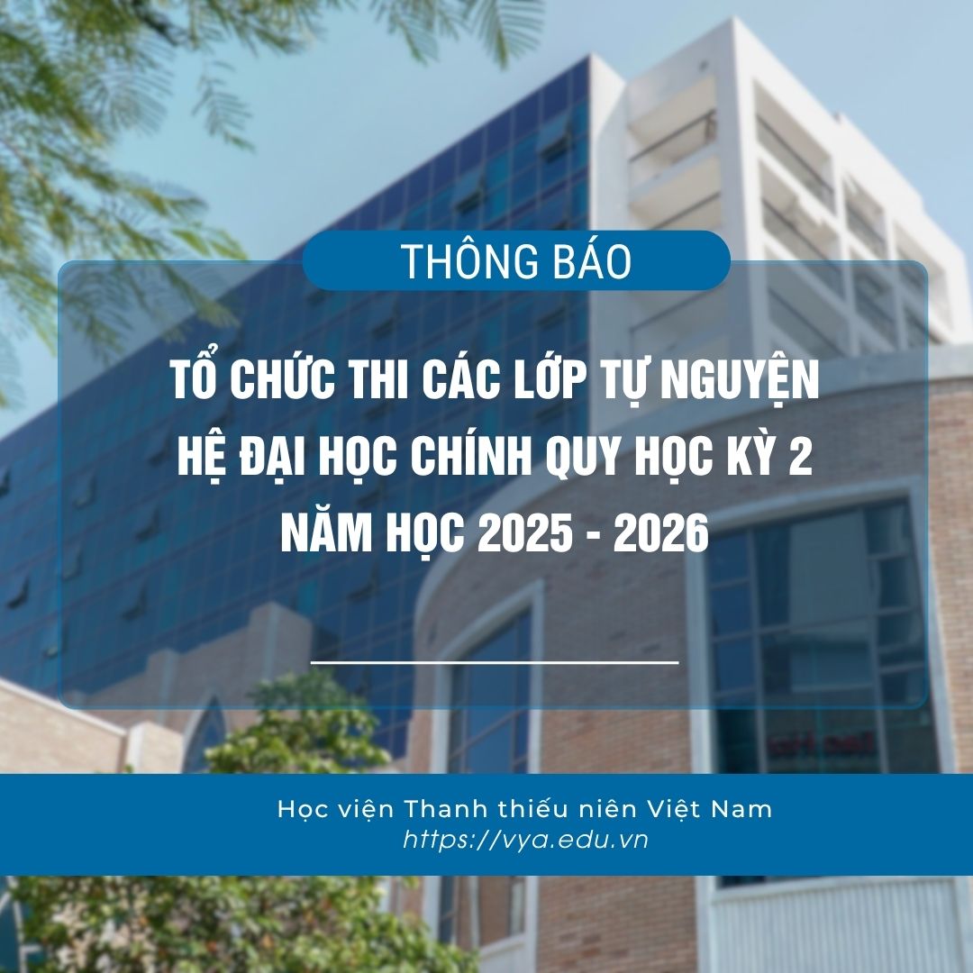 Thông báo về việc tổ chức thi các lớp tự nguyện hệ đại học chính quy Học kỳ 2 năm học 2025 - 2026