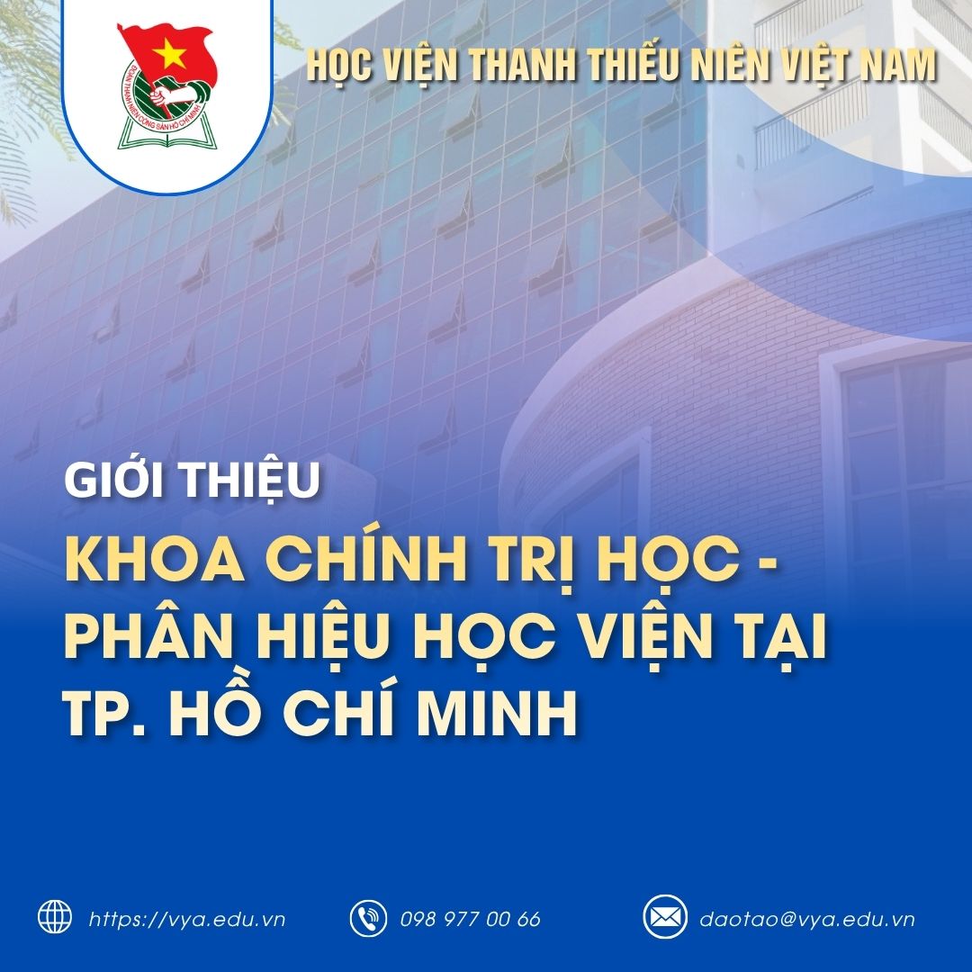 Giới thiệu Khoa Chính trị học, Phân hiệu Học viện tại TP. Hồ Chí Minh
