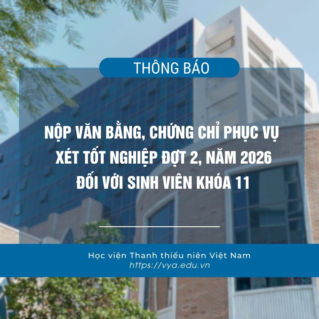Thông báo về việc nộp văn bằng, chứng chỉ phục vụ xét tốt nghiệp đợt 2, năm 2026 đối với sinh viên Khóa 11