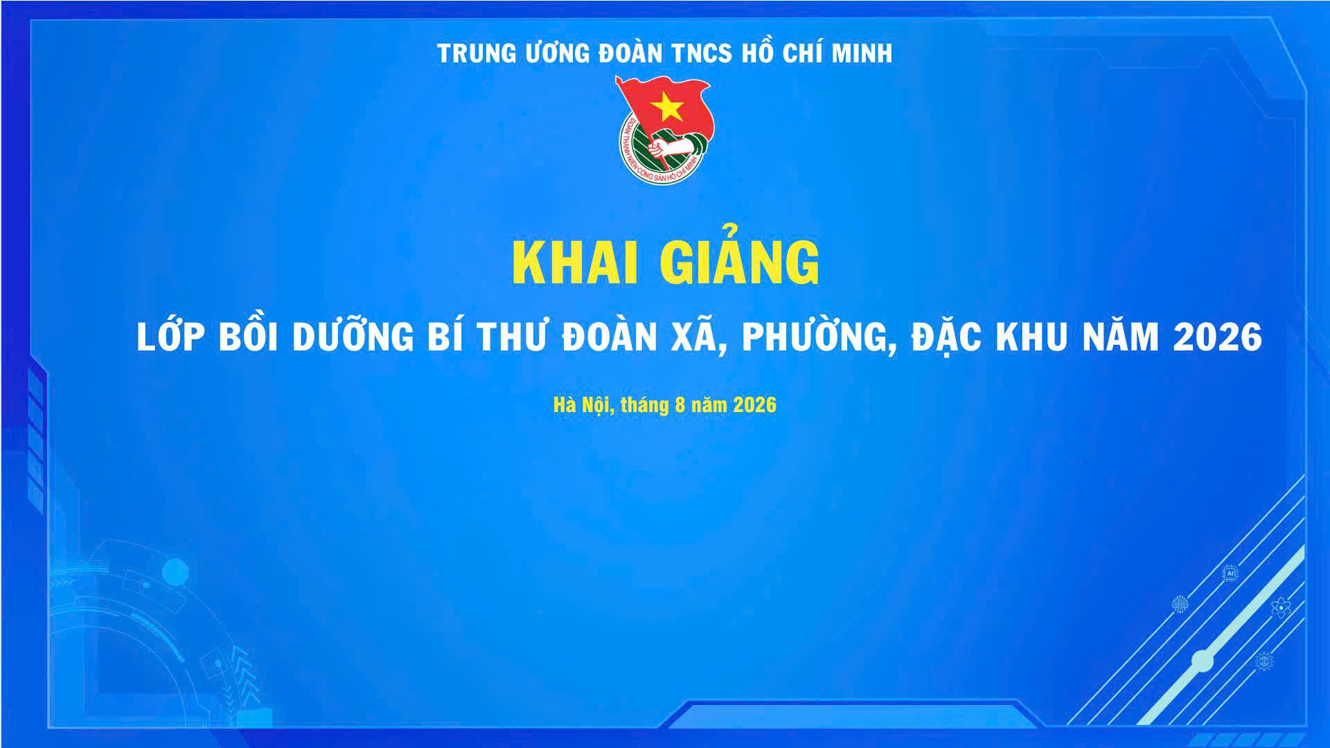 Khai giảng Lớp Bồi dưỡng Bí thư Đoàn xã, phường, đặc khu năm 2026 (Lớp số 01)