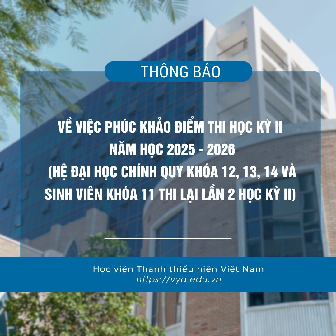 Thông báo về việc phúc khảo điểm thi học kỳ II năm học 2025 - 2026 (Hệ đại học chính quy Khóa 12, 13, 14 và sinh viên Khóa 11 thi lại lần 2 học kỳ II)